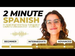 2 Minute Spanish Listening Test